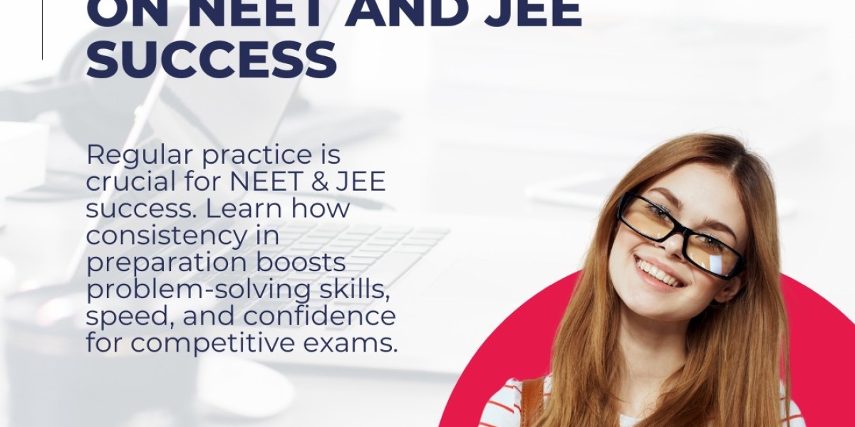 The Impact of Regular Practice on NEET and JEE Success